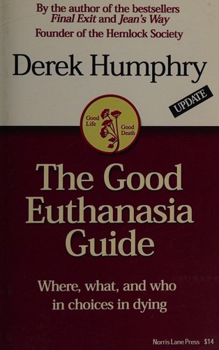 Derek Humphry: The good Euthanasia guide (Paperback, 2007, Norris Lane Press/ERGO)