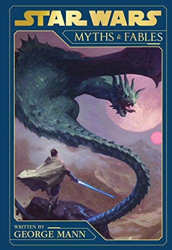 George Mann: Star Wars: Myths and Fables (Hardcover, 2019, Egmont)