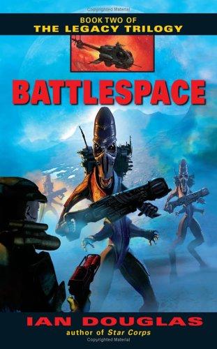 Ian Douglas: Battlespace (The Legacy Trilogy, Book 2) (2006, Eos)