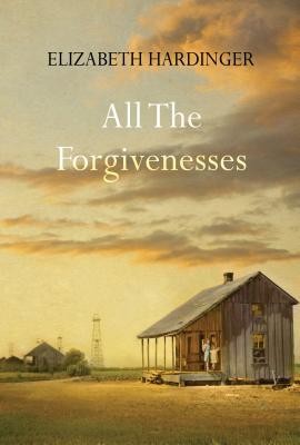Elizabeth Hardinger: All The Forgiveness (Hardcover, 2019, John Scognamiglio Books)