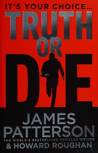 Howard Roughan, James Patterson OL22258A [Work in progress. Please do not merge James Patterson.]: Truth or Die (2015, Century)