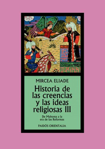 Mircea Eliade, Jesús Valiente Malla: Historia de las creencias y las ideas religiosas III (Paperback, Ediciones Paidós)