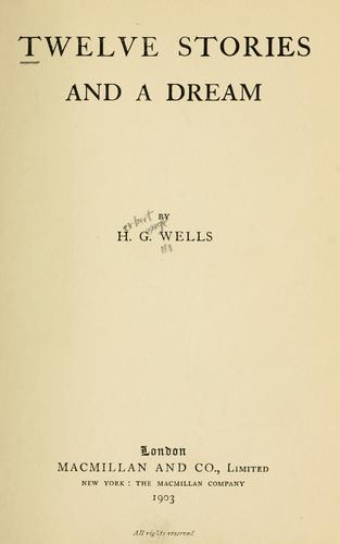 H. G. Wells: Twelve stories and a dream (1903, Macmillan)