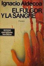 Aldecoa, Ignacio, El Calabacín Gigante: El fulgor y la sangre (Paperback, Spanish language, 1976, Planeta)