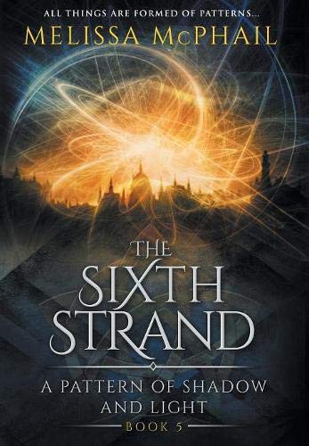 Melissa McPhail: The Sixth Strand (Hardcover, 2019, Five Strands Publishing)