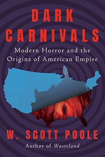 W. Scott Poole: Dark Carnivals (2023, Counterpoint Press, Counterpoint)