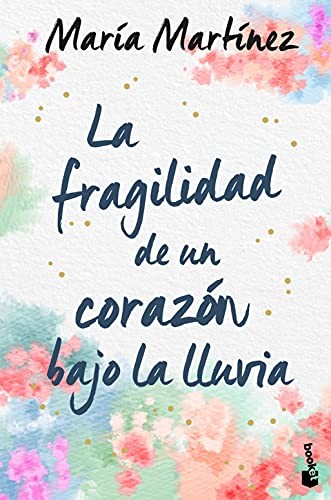 María Martínez: La fragilidad de un corazón bajo la lluvia (Paperback, 2021, Booket)