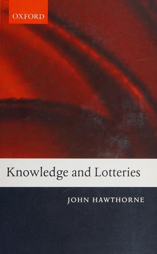 John Hawthorne: Knowledge and lotteries (2005, Clarendon, Oxford University Press)
