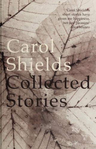 Carol Shields: Collected Stories (2004, Fourth Estate)