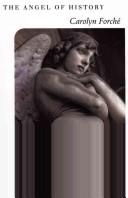Carolyn Forché: The angel of history (1994, HarperCollins)
