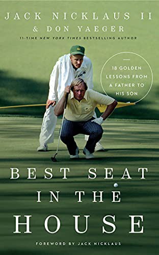 Tom Parks, Don Yaeger, Jack Nicklaus II, Jack Nicklaus: Best Seat in the House (AudiobookFormat, Thomas Nelson on Brilliance Audio)