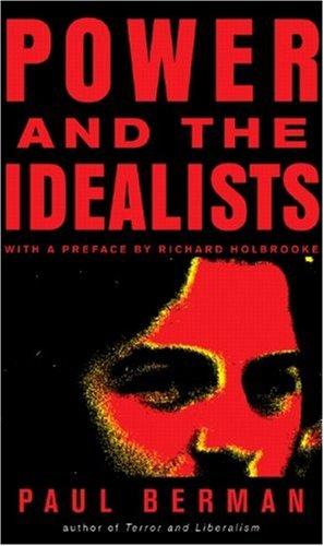 Paul Berman: Power and the Idealists (W. W. Norton)