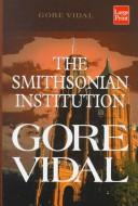 Gore Vidal: The Smithsonian Institution (1998, Compass Press)