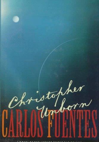 Carlos Fuentes: Christopher unborn (1989, Farrar Straus Giroux)