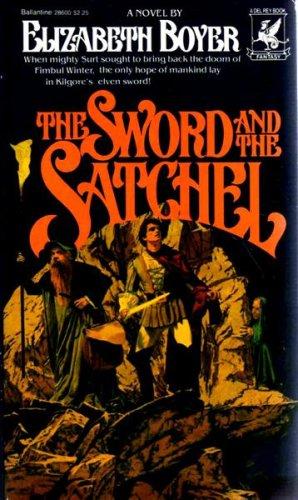 Elizabeth Boyer: The Sword &the Satchel (Paperback, 1983, Del Rey)