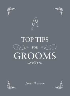 James Harrison: Top Tips For Grooms (2014, Summersdale Publishers)