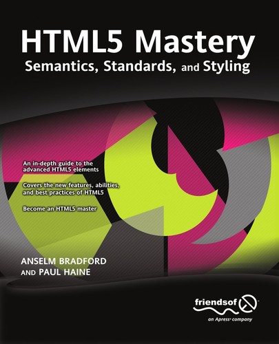 Anselm Bradford: HTML5 mastery (2011, Friends of Ed, Distributed to the book trade worldwide by Springer Science + Business Media)