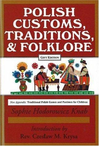 Sophie Hodorowicz Knab: Polish Customs, Traditions and Folklore (1996, Hippocrene Books)