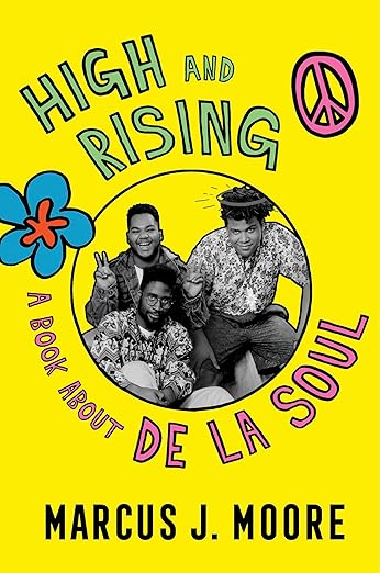 Marcus J. Moore: High and Rising: A Book About De La Soul