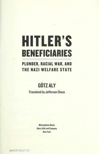Götz Aly, Gotz Aly: Hitler's beneficiaries (Hardcover, 2007, Metropolitan)
