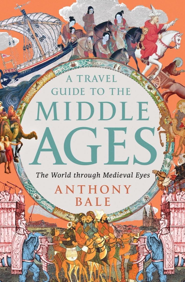 Anthony Bale: Travel Guide to the Middle Ages (2024, Norton & Company Limited, W. W.)
