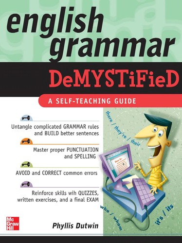 Phyllis Dutwin: English grammar demystified (2009, McGraw-Hill)