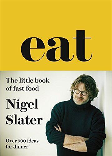 Nigel Slater: Eat - The Little Book of Fast Food (2013)