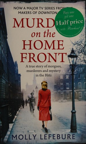 Molly Lefebure: Murder on the home front (2013, Sphere)