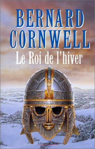 Bernard Cornwell: Le roi de l'hiver (Paperback, 1998, Editions de Fallois)