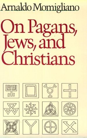 Arnaldo Momigliano: On Pagans, Jews, and Christians (Wesleyan University Press)