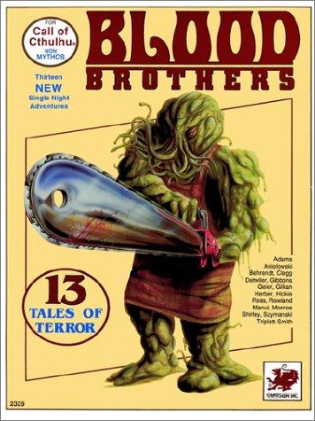 Fred Behrendt, Chris Adams, John B. Monroe: Blood Brothers (Call of Cthulhu No. 2329) (Paperback, 1990, Chaosium, Inc.)