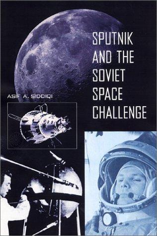 Asif A. Siddiqi: Sputnik and the Soviet Space Challenge (Paperback, University Press of Florida)