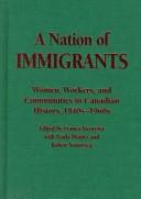 Franca Iacovetta, Paula Draper, Robert A. Ventresca: A nation of immigrants (Hardcover, 1998, University of Toronto Press)
