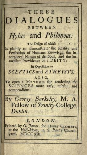 George Berkeley: Three dialogues between Hylas and Philonous. (1713, Printed by G. James, for Henry Clements)