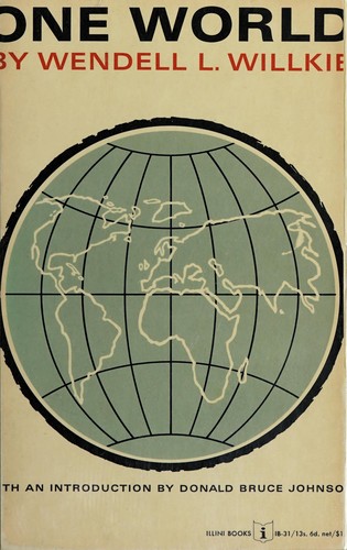 Wendell L. Willkie: One world. (1966, University of Illinois Press)