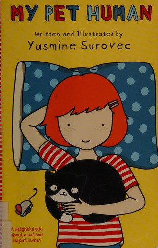 Yasmine Surovec: My pet human (2015, Roaring Brook Press)