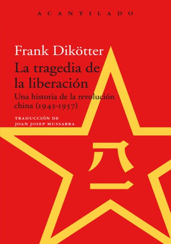 Frank Dikötter: La tragedia de la liberación (Paperback, Spanish language, Acantilado)