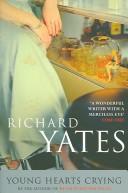 Richard Yates: Young hearts crying (1986, Methuen)