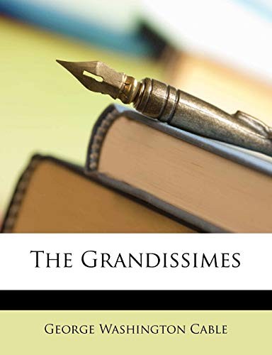 George Washington Cable: Grandissimes (2010, Creative Media Partners, LLC, Nabu Press)