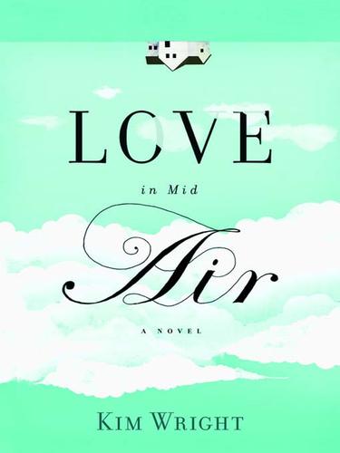 Kim Wright Wiley: Love in Mid Air (EBook, 2010, Grand Central Publishing)