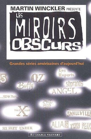 Martin Winckler: Les miroirs obscurs : Grandes séries américaines d'aujourd'hui (French language, 2005)