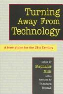 Stephanie Mills: Turning away from technology (1997, Sierra Club Books)