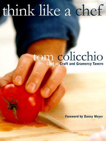 Tom Colicchio: Think Like a Chef (Clarkson Potter)
