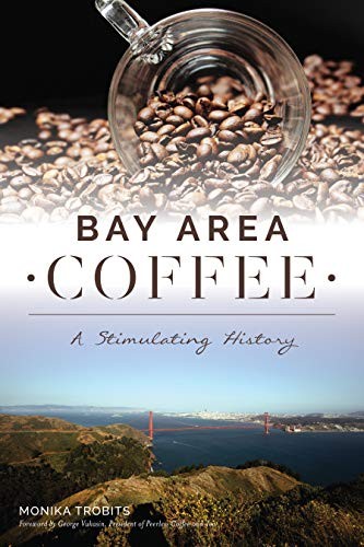 Monika Trobits: Bay Area Coffee (2019, The History Press)