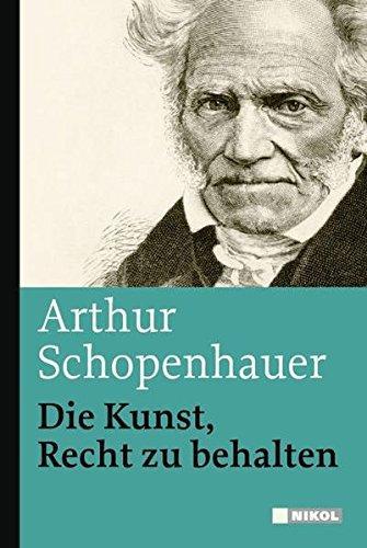 Arthur Schopenhauer: Die Kunst, Recht zu behalten (German language, 2009)