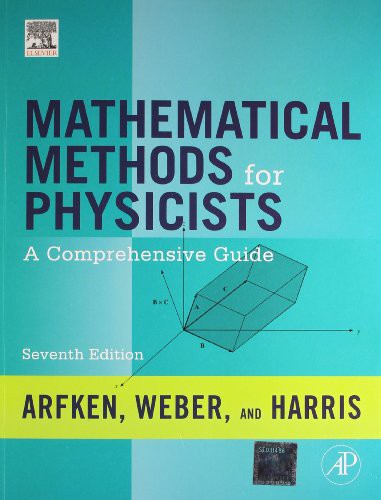 Hans J. Weber, Frank E. Harris, George B. Arfken: Mathematical Methods for Physicists (Paperback, 2012, ELSEVIER INDIA)