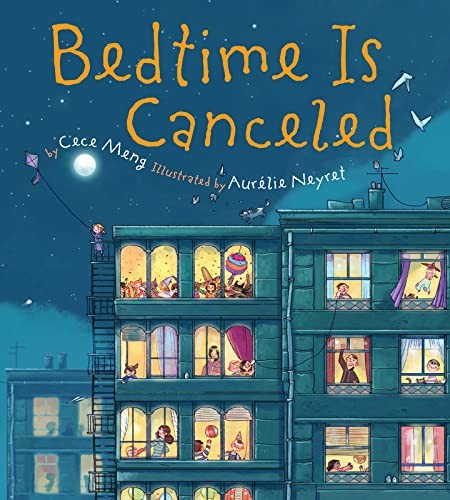 Aurélie Neyret, Cece Meng: Bedtime Is Canceled (2016, Houghton Mifflin Harcourt Publishing Company, imusti, Clarion Books)