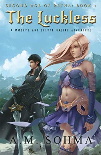 A. M. Sohma: The Luckless: A MMORPG and LitRPG Online Adventure (Second Age of Retha) (2017, K. M. Shea)