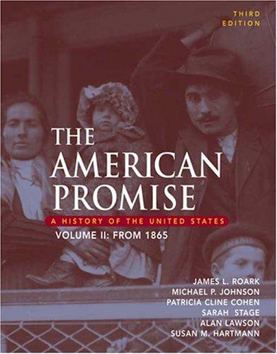 Patricia Cline Cohen, James L. Roark, Sarah Stage, Alan Lawson, Susan M. Hartmann, Michael P. Johnson: The American Promise: A History of the United States, Volume II (Paperback, 2004, Bedford/St. Martin's)