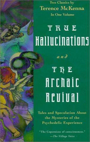 Terence McKenna: True Hallucinations and the Archaic Revival (1998)